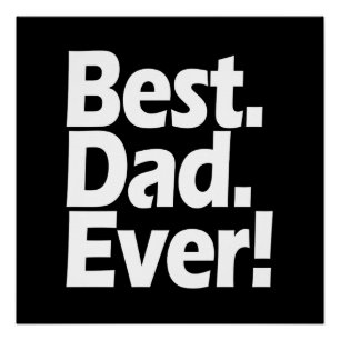 Best Dad Ever Exclamation Black/White Father's Day Poster