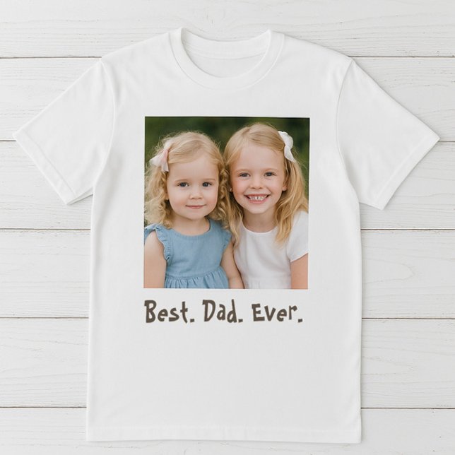 Best Dad Ever Family Photo T-Shirt (A Father’s Day gift straight from the heart – personalize with your favorite photo.)