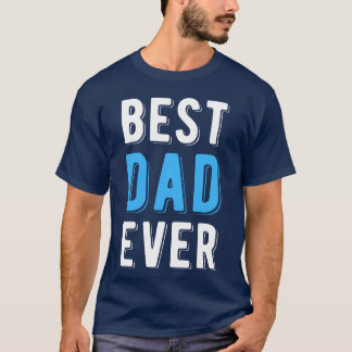 Best Dad Ever Father s Day Gift family T-Shirt