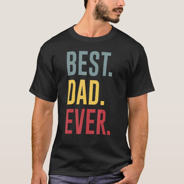 Best Dad Ever   Father s Day T-Shirt (Front)