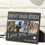 Best dad ever Father's Day 4 photo collage Plaque<br><div class="desc">BEST DAD EVER bold white typography on rustic black chalkboard Happy Father's Day personalised plaque with your 4 photos,  your text,  and your signature.</div>