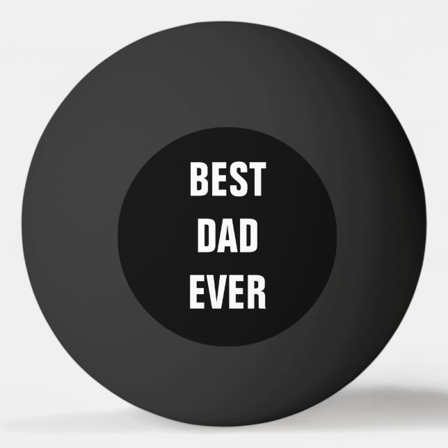Best Dad Ever Father's Day Birthday Gift Black Ping Pong Ball (Front)