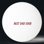 Best Dad Ever Father's Day Birthday Gift Trendy Ping Pong Ball<br><div class="desc">Printed with custom colours and text template for "Best Dad Ever" which you may customise to make any personalised gifts, party favours etc for Father's day, birthdays, weddings, anniversary etc! You may also change the colours as you wish!</div>