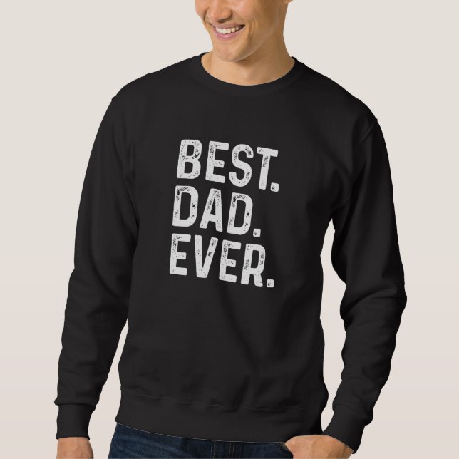 Best Dad Ever Fathers Day  From Son Daughter 1 Sweatshirt (Front)