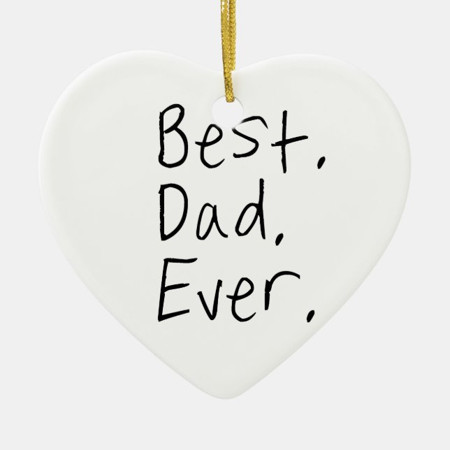 Best dad ever. Father's day gift Ceramic Ornament (Front)