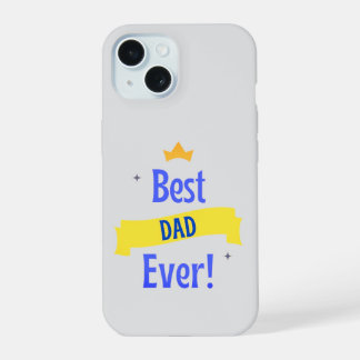 Best Dad Ever | Father's Day iPhone 15 Case
