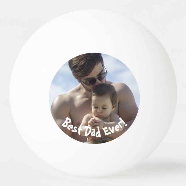 Best Dad Ever Father's Day Photo Ping Pong Ball (Front)