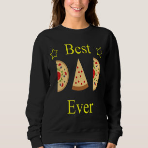 Best Dad Ever Father's Day Pizza Quote Daddy Desi Sweatshirt