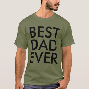 Best dad ever   Father's Day T-Shirt