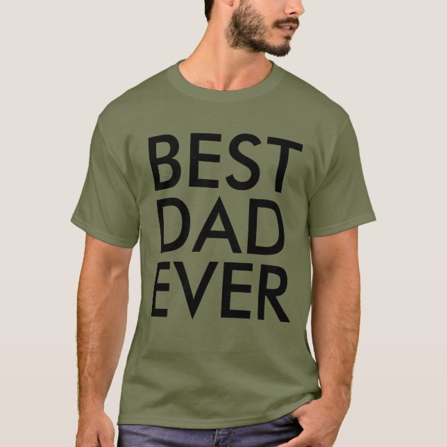 Best dad ever | Father's Day T-Shirt (Front)