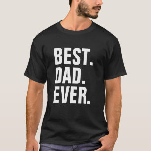 Best Dad Ever Fathers Day T-Shirt
