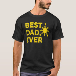 Best Dad Ever Filipino Dad 2023 Father s Day T-Shirt