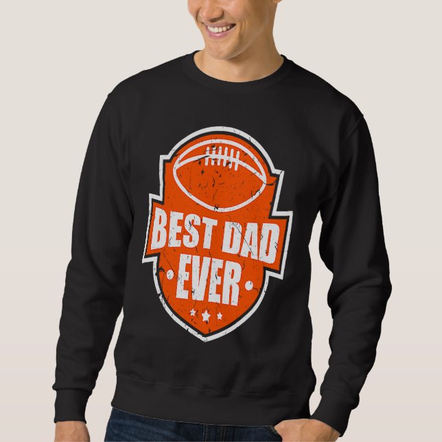 Best Dad Ever Football Style Best Daddy Sweatshirt (Front)