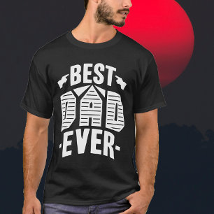 Best Dad Ever Funny Father's Day Birthday Gift T-Shirt