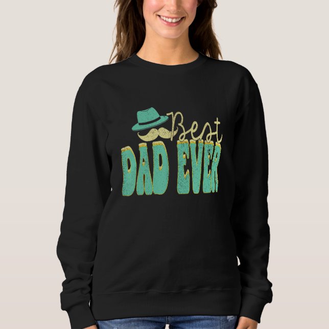 Best Dad Ever Groovy Father s Day Husband Sons Dau Sweatshirt (Front)