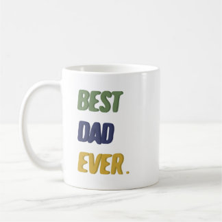 Best Dad Ever Happy Fathers Day Happy Birthday Dad Coffee Mug