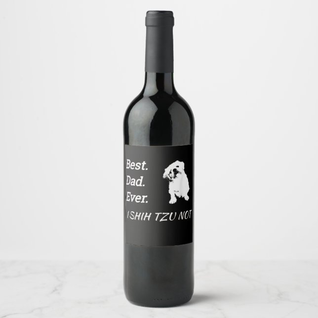 Best Dad Ever I Shih Tzu Not Pet Wine Label (Front)