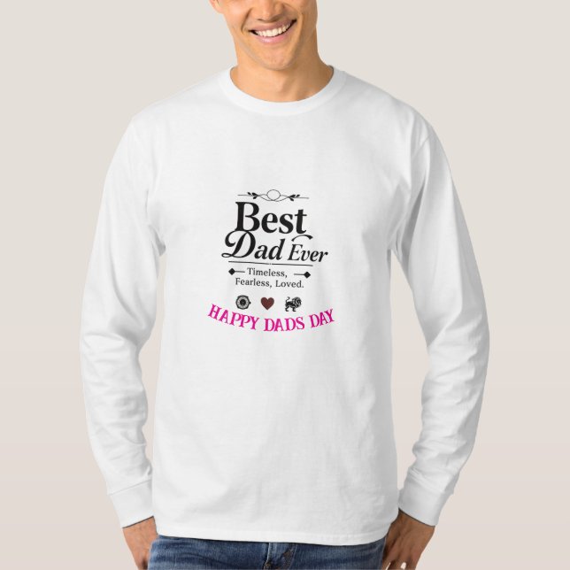 Best Dad Ever I Timleless Fearless Custom T-Shirt (Front)