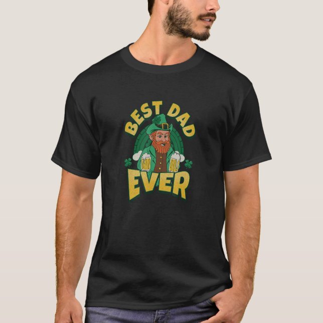 Best Dad Ever   Jokes Sarcastic Awesome Irish Fath T-Shirt (Front)