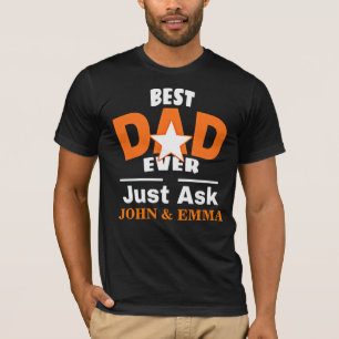 Best Dad Ever Just Ask ... Personalise T-Shirt