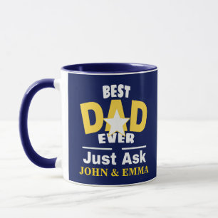 Best Dad Ever Juste Ask... / Customise Mug