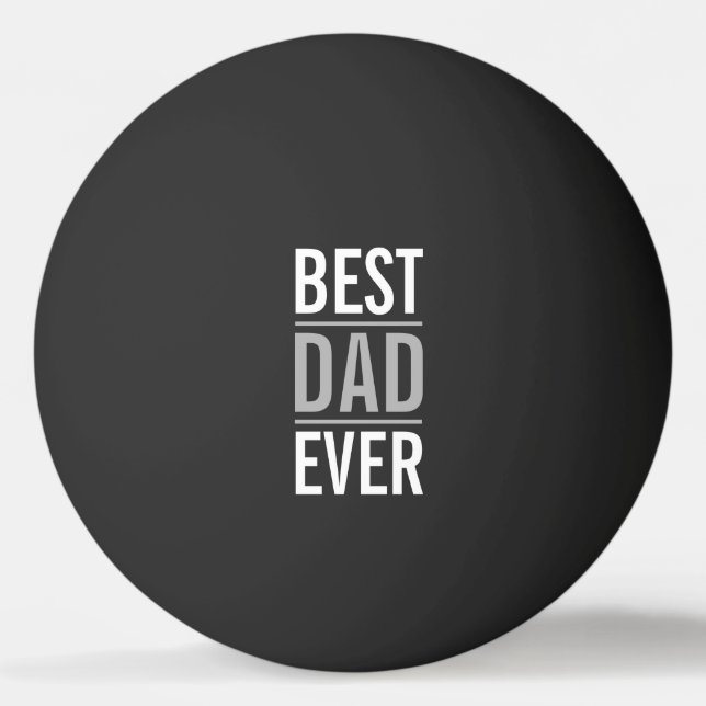 Best Dad Ever | Modern Black Ping Pong Ball (Front)