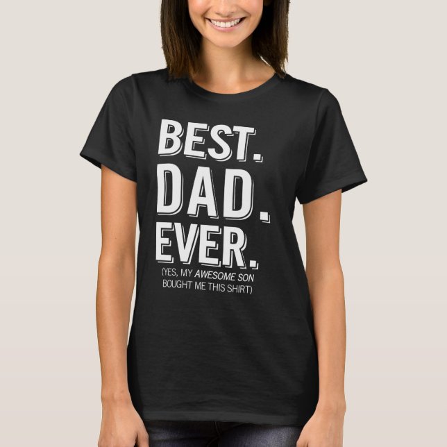 Best Dad Ever My Son Bought It For Men Father Day T-Shirt (Front)