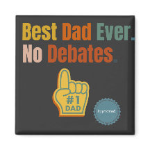Best Dad Ever. No Debate. Quote magnet