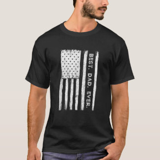 Best Dad Ever Patriotic USA American Flag Father s T-Shirt
