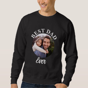 Best Dad Ever Personalised Photo Template Sweatshirt