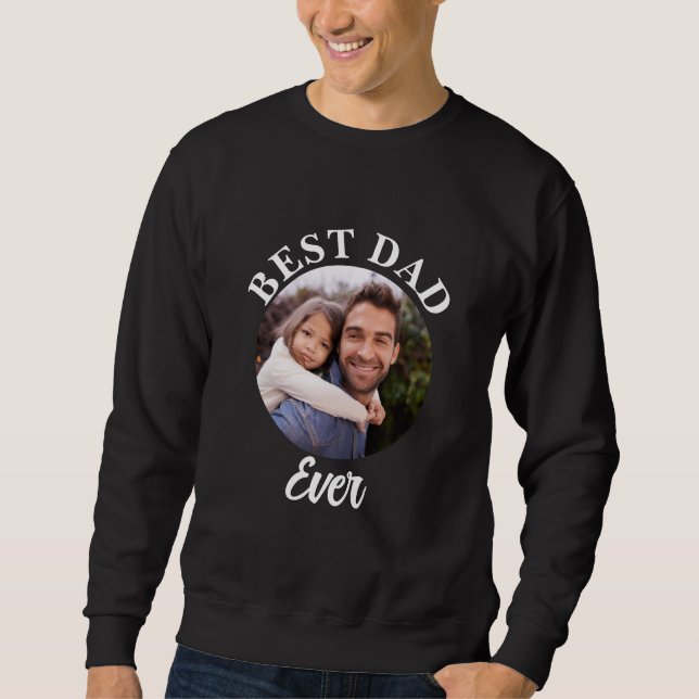 Best Dad Ever Personalised Photo Template Sweatshirt (Front)