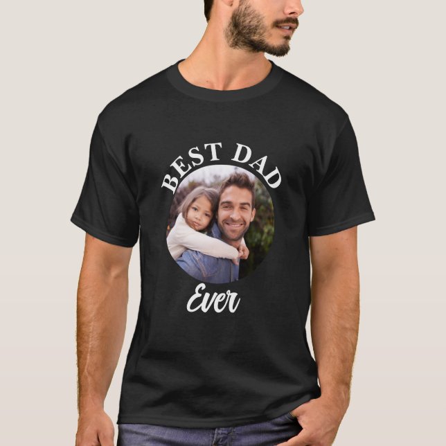 Best Dad Ever Personalised Photo Template T-Shirt (Front)