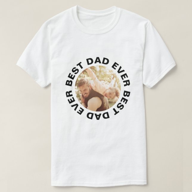 Best Dad Ever Photo Personalised Fathers Day T-Shirt (Design Front)