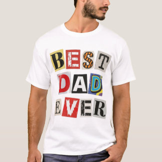 Best Dad Ever Ransom Note Style T-Shirt