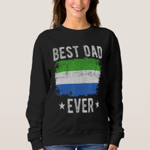 Best Dad Ever Sierra Leone Flag Best Sierra Leonea Sweatshirt