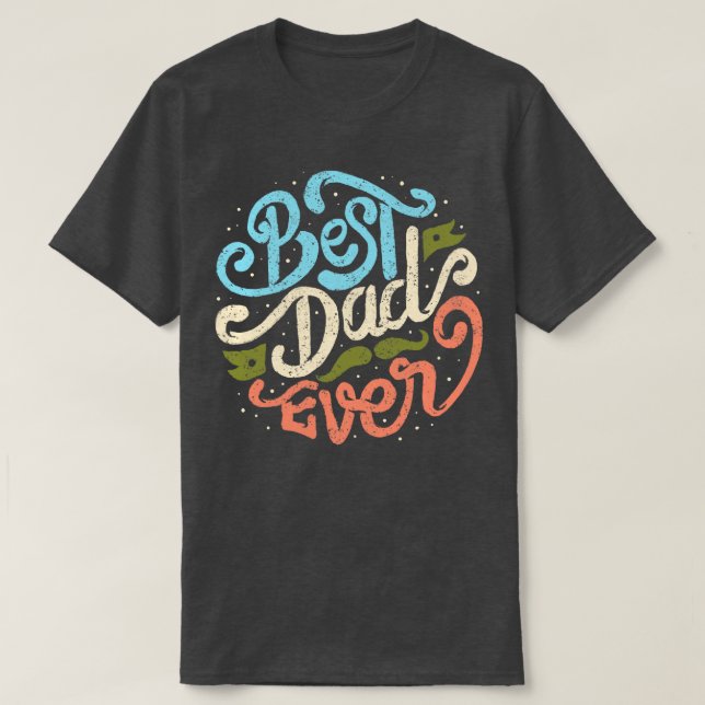 Best Dad Ever  T-Shirt (Design Front)