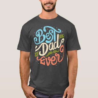 Best Dad Ever  T-Shirt