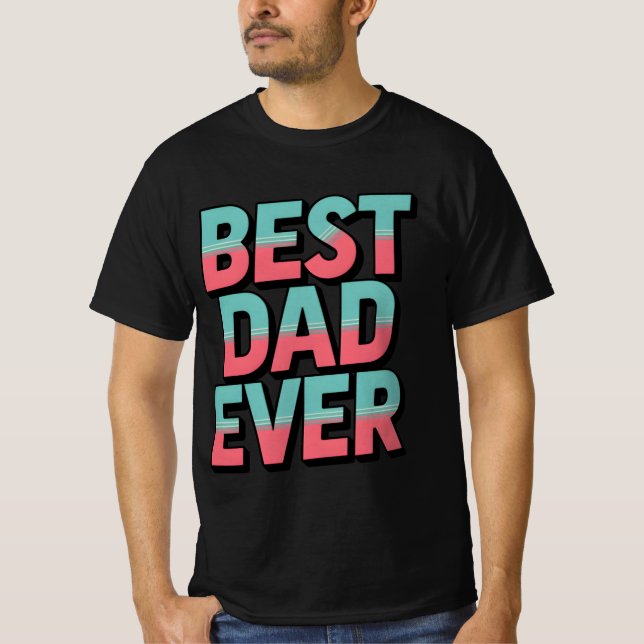 Best Dad Ever T-Shirt (Front)