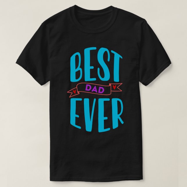 Best Dad Ever T-Shirt (Design Front)