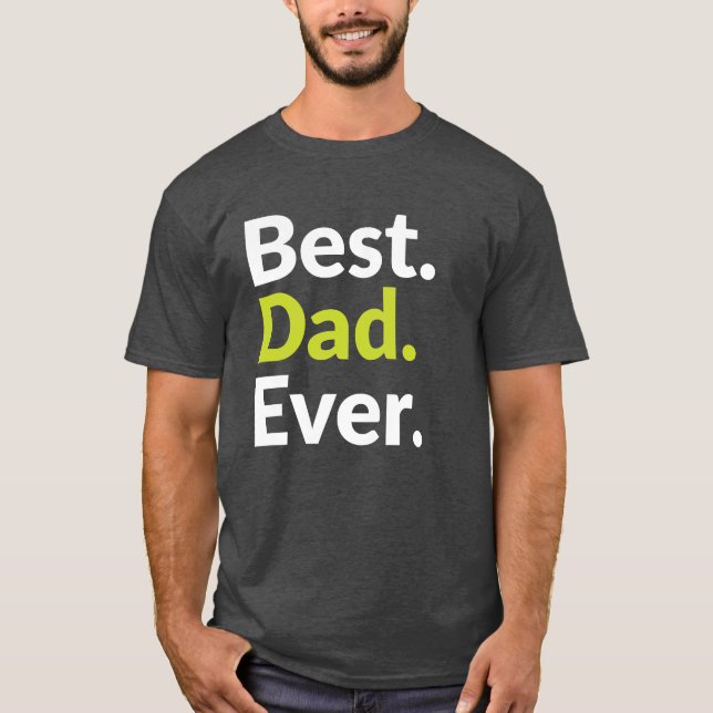 Best dad ever T-Shirt (Front)