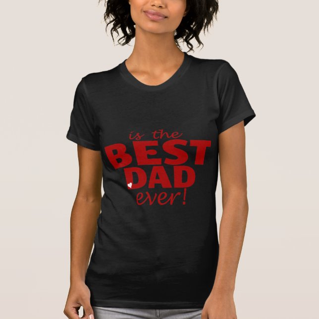 best dad ever T-Shirt (Front)