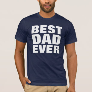 Best Dad Ever T-Shirt - Father's Day Gift