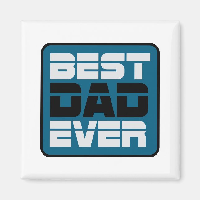 Best Dad Ever T-Shirt Magnet (Front)