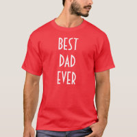 Best Dad Ever T-Shirt - Red White Funny Tees
