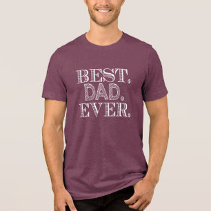 best dad ever Tri-Blend shirt