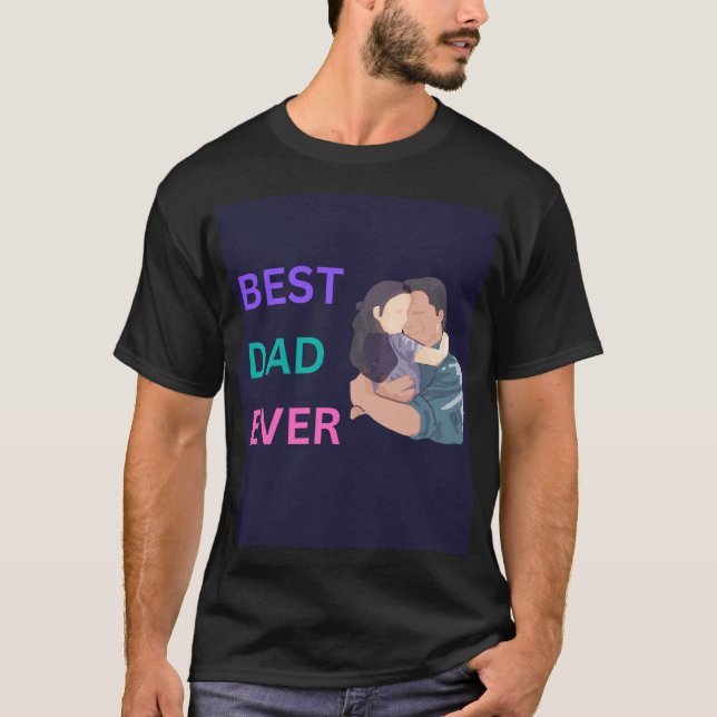 Best Dad Ever tshirt for fathers day (Front)
