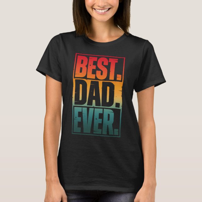 BEST DAD EVER TYPOGRAPHY   T-Shirt (Front)