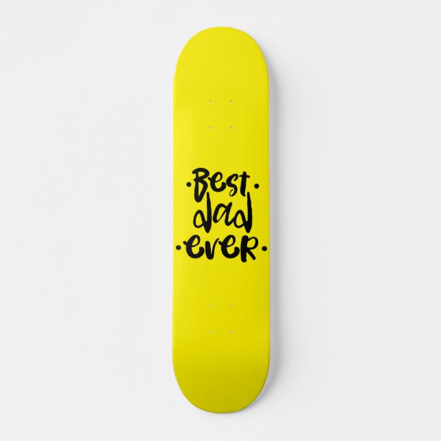 Best Dad Ever Urban Street Black Typography Yellow Skateboard (Front)