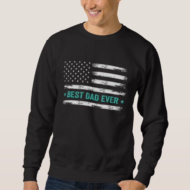 Best Dad Ever Us American Flag  Fathers Day Dad Sweatshirt (Front)