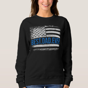 Best Dad ever US american flag for father s day Sh Sweatshirt